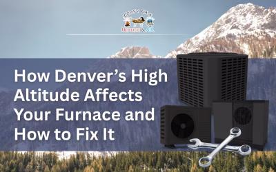 How Denver’s High Altitude Affects Your Furnace and How to Fix It