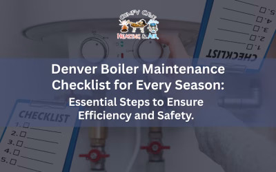 Denver Boiler Maintenance Checklist for Every Season: Essential Steps to Ensure Efficiency and Safety